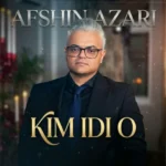 دانلود آهنگ جدید کیم ایدی او از افشین آذری دانلود آهنگ جدید کیم ایدی او از افشین آذری